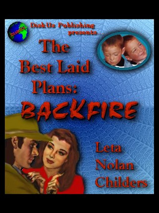 Title details for The Best Laid Plans: Backfire! by Leta Nolan Childers - Available